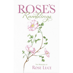 Rose's Ramblings - The memoirs of Rose Luce (Rose Luce)